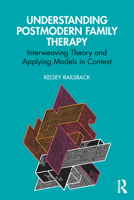 Understanding Postmodern Family Therapy: Interweaving Theory and Applying Models in Context 1032574348 Book Cover