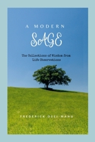 A Modern Sage: The Collections of Wisdom from Life Observations 1312310960 Book Cover