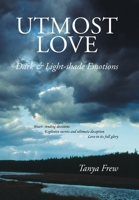 Utmost Love: Dark & Light-shade Emotions 1514463059 Book Cover