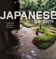 Japanese Gardens: Tranquility, Simplicity, Harmony 4805309423 Book Cover
