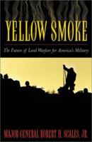 Yellow Smoke: The Future of Land Warfare for America's Military 074251773X Book Cover