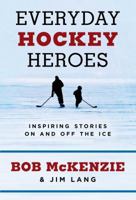 Everyday Hockey Heroes: Inspiring Stories On and Off the Ice 1982104856 Book Cover