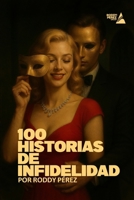 100 Historias de Infidelidad (Spanish Edition) B0FQ21HQ5J Book Cover