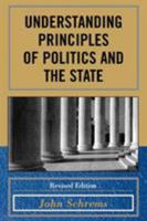 Understanding Principles of Politics and the State 0761854657 Book Cover