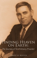 Finding Heaven on Earth: The Journey of No Ordinary Preacher B09S66P5KR Book Cover