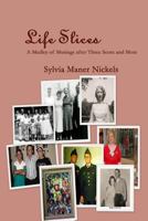 Life Slices: A Medley of Musings After Three Score and More 1496096231 Book Cover