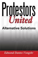 Protestors United: alternative solutions 1642149497 Book Cover
