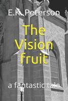 The Vision Fruit : A Fantastic Tale 172946629X Book Cover