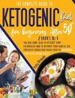 Keto after 50: Weight Loss Fast and Easy. The Ultimate Guide for Seniors to Reset Your Metabolism, Lose Weight and Staying Healthy 1801111529 Book Cover