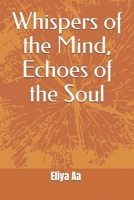 Whispers of the Mind, Echoes of the Soul B0F6V61NKY Book Cover