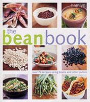 The Bean Book: Over Seventy Incredible Recipes 1585744735 Book Cover