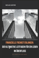 Finanzielle Freiheit erlangen: Der ultimative Leitfaden für ein Leben im Überfluss B0BT7BHG9X Book Cover