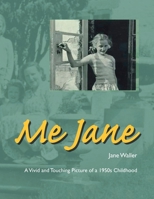 Me Jane: A Vivid and Touching Picture of a 1950S Childhood 1728352282 Book Cover