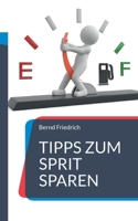 Tipps zum Sprit sparen: Das Handbuch für nachhaltige Mobilität 3750440409 Book Cover