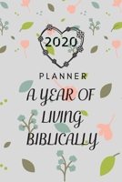 2020 Planner: A year of living biblically Calendar Schedule Organizer with floral cover glossy Finish 1654906565 Book Cover