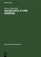 Naissance d'une hérésie (Civilisations Et Sociétés) 3112306147 Book Cover