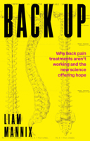 Back Up: Why back pain treatments aren’t working and the new science offering hope 1742238084 Book Cover