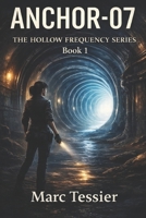 ANCHOR-07 (THE HOLLOW FREQUENCY SERIES) B0GDPH158C Book Cover