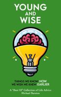 Young and Wise: Things We Know Now We Wish We Knew Earlier. A "Best Of" Collection of Life Advice B0FBKQ75DC Book Cover