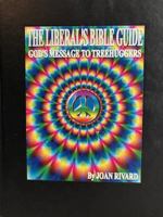 THE LIBERAL'S BIBLE GUIDE: God's Message to Treehuggers 1735341916 Book Cover