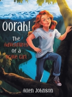 Oorah!: The Adventures of a Brave Girl 1665739045 Book Cover