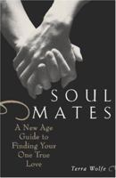 Soul Mates: A New Age Guide to Finding Your One True Love 0806521015 Book Cover