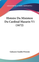 Histoire Du Ministere Du Cardinal Mazarin V1 (1672) 1166063844 Book Cover