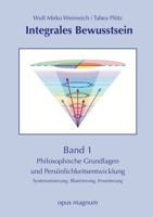 Integrales Bewusstsein: BAnd 1: Philosophische Grundlagen und Persönlichkeitsentwicklung (German Edition) 3956121236 Book Cover