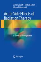 Acute Side Effects of Radiation Therapy: A Guide to Management 3319559494 Book Cover