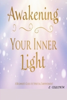 Awakening your inner light: A beginner's guide to spiritual empowerment B0F79HZS4Z Book Cover