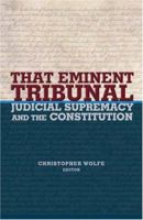 That Eminent Tribunal: Judicial Supremacy and the Constitution (New Forum Books) 0691116687 Book Cover