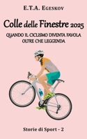 Colle delle Finestre 2025: Quando il ciclismo diventa favola oltre che leggenda (Storie di Sport) (Italian Edition) B0FCC6YW7G Book Cover