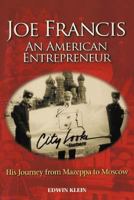 Joe Francis an American Entrepreneur: His Journey from Mazeppa to Moscow 1467026468 Book Cover