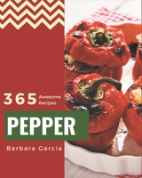 365 Awesome Pepper Recipes: Save Your Cooking Moments with Pepper Cookbook! B08FP5NQ1S Book Cover