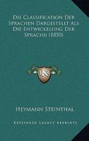 Die Classification der Sprachen dargestellt als die Entwicklung der Sprachidee. 1019157933 Book Cover