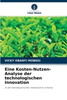 Eine Kosten-Nutzen-Analyse der technologischen Innovation: In der kleinbäuerlichen Teeindustrie in Kenia 6204144995 Book Cover