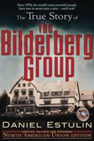 The True Story of the Bilderberg Group 0977795349 Book Cover