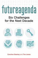 Future Agenda: Six Challenges for the Next Decade 1908990791 Book Cover