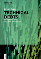 Technical Debts: Economizing Agile Software Architecture 3110462990 Book Cover