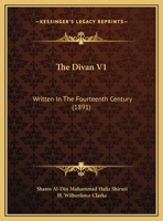 The Divan V1: Written In The Fourteenth Century 1165132974 Book Cover