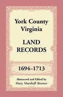 York County, Virginia Land Records, 1694-1713 168034949X Book Cover