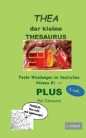 THEA plus: Der kleine Thesaurus. Feste Wendungen im Deutschen B1++ (für Zuhause) 3750451958 Book Cover