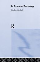 In Praise of Sociology 0415754933 Book Cover