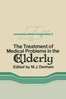 The Treatment of medical problems in the elderly 9401162255 Book Cover