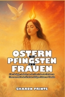 Ostern bis Pfingsten für Frauen: Eine 50-tägige Andacht, um das Neue Leben in Christus zu Umarmen und in der Kraft des Heiligen Geistes zu Wandeln (German Edition) B0F5LN482Z Book Cover