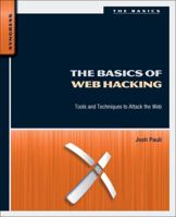 The Basics of Web Hacking: Tools and Techniques to Attack the Web 0124166008 Book Cover