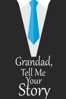 Grandad, tell me your story: A guided journal to tell me your memories,keepsake questions.This is a great gift to Dad,grandpa,granddad,father and uncle from family members, grandchildren life Birthday 1675370451 Book Cover