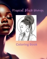 Magical Black Girl Coloring Book: Beautiful Coloring Book That Illustrates the Variation of Beauty B0CGRF1Q78 Book Cover