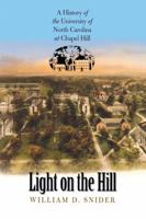 Light on the Hill: A History of the University of North Carolina At Chapel Hill 0807855715 Book Cover