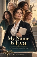 My name is Eva: Five women, five stories, one toga B0G3WW4YPH Book Cover
